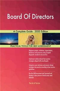 Board Of Directors A Complete Guide - 2020 Edition