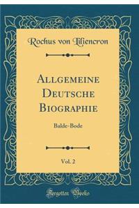 Allgemeine Deutsche Biographie, Vol. 2: Balde-Bode (Classic Reprint)