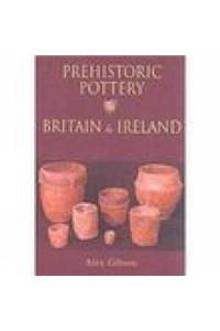 Prehistoric Pottery in Britain and Ireland