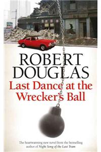Last Dance at the Wrecker's Ball