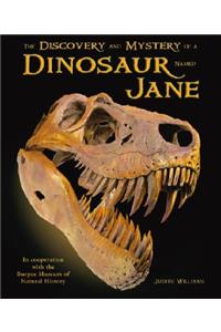 The Discovery and Mystery of a Dinosaur Named Jane