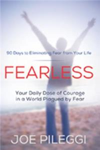 Fearless: 90 Days to Eliminating Fear from Your Life