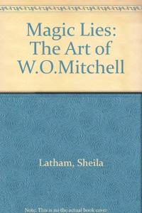 Magic Lies: The Art of W.O. Mitchell
