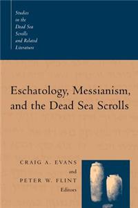 Eschatology, Messianism, and the Dead Sea Scrolls