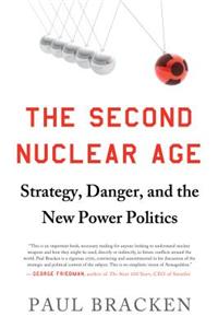 Second Nuclear Age: Strategy, Danger, and the New Power Politics