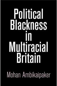 Political Blackness in Multiracial Britain