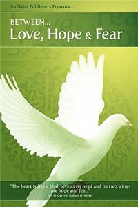 Between Love, Hope & Fear