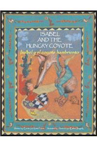 Isabel And The Hungry Coyote / Isabel y el Coyote Hambriento
