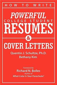 How to Write Powerful College Student Resumes and Cover Letters