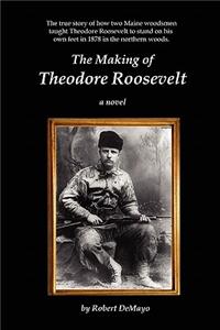 The Making of Theodore Roosevelt