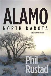 Alamo North Dakota: A Dan Neumann Mystery