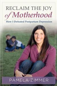 Reclaim The Joy of Motherhood