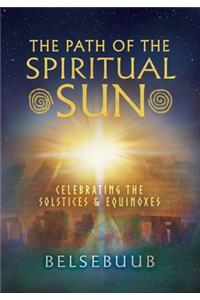 The Path of the Spiritual Sun: Celebrating the Solstices and Equinoxes