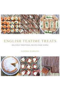 English Teatime Treats: Delicious Traditional Recipes Made Simple