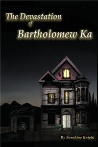 Devastation of Bartholomew Ka