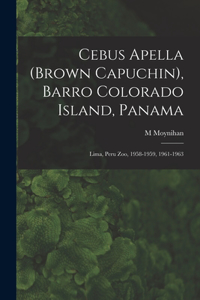 Cebus Apella (Brown Capuchin), Barro Colorado Island, Panama; Lima, Peru Zoo, 1958-1959, 1961-1963
