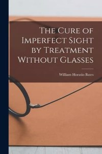 Cure of Imperfect Sight by Treatment Without Glasses