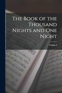 Book of the Thousand Nights and One Night; Volume I