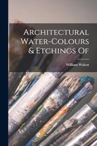 Architectural Water-colours & Etchings Of