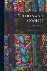 Creoles and Coolies; or, Five Years in Mauritius