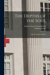 Depths of the Soul; Psycho-analytic Studies