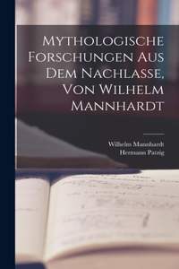 Mythologische Forschungen Aus Dem Nachlasse, Von Wilhelm Mannhardt