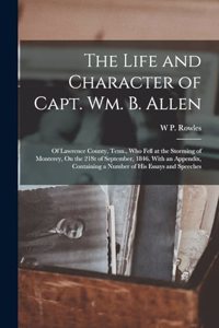 Life and Character of Capt. Wm. B. Allen