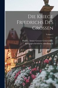 Kriege Friedrichs Des Grossen; Volume 1