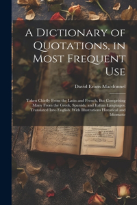 Dictionary of Quotations, in Most Frequent Use