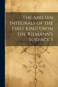 Abelian Integrals of the First Kind Upon the Riemann's Surface S
