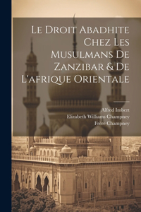 Droit Abadhite Chez Les Musulmans De Zanzibar & De L'afrique Orientale