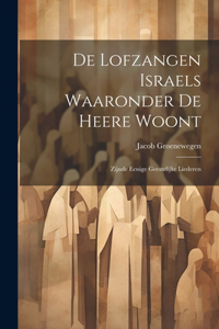 De Lofzangen Israels Waaronder De Heere Woont