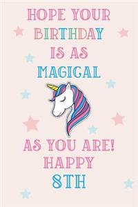 Hope Your Birthday Is As Magical As You Are! Happy 8th