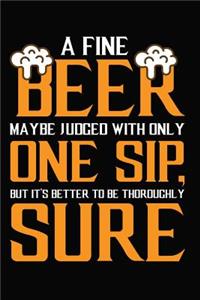A Fine Beer Maybe Judged With Only One Sip, But It's Better To Be Thoroughly Sure