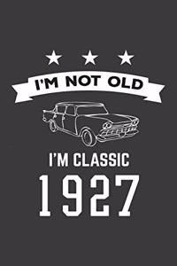 I'm Not Old I'm Classic 1927