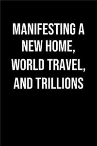Manifesting A New Home World Travel And Trillions