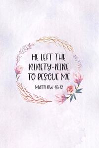 He Left The 99 To Rescue Me Matthew 18