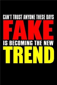 Can't Trust Anyone These Days Fake Is Becoming Thew New Trend