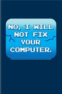 No I Will Not Fix Your Computer