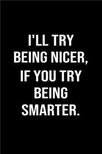 I'll Try Being Nicer If You Try Being Smarter