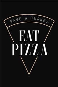 Save A Turkey Eat Pizza