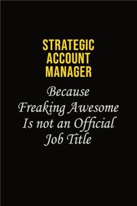 Strategic Account Manager Because Freaking Awesome Is Not An Official Job Title