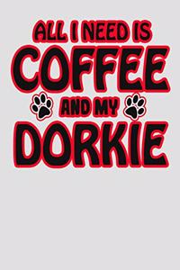 All I Need is Coffee and My Dorkie