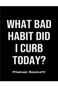 What Bad Habit Did I Curb Today?