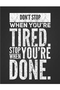 Don't Stop When You're Tired, Stop When You're Done