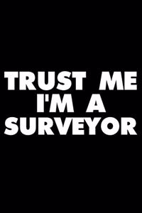 Trust Me I'm a Surveyor
