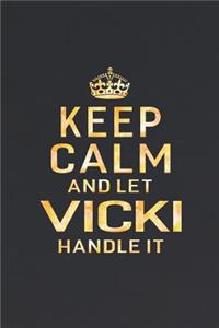 Keep Calm and Let Vicki Handle It