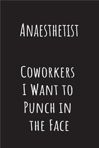 Anaesthetist Coworkers I Want to Punch in the Face