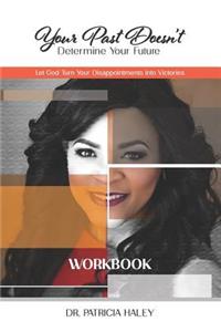Your Past Doesn't Determine Your Future Workbook