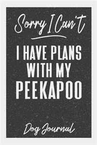 Sorry I Can't I Have Plans with My Peekapoo Dog Journal